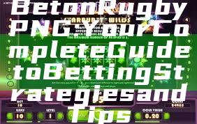 Bet on Rugby PNG: Your Complete Guide to Betting Strategies and Tips