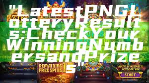 "Latest PNG Lottery Results: Check Your Winning Numbers and Prizes"