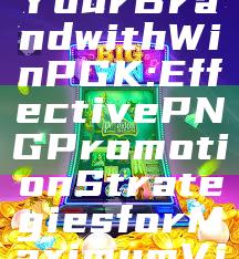 "Enhance Your Brand with WinPGK: Effective PNG Promotion Strategies for Maximum Visibility"