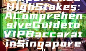 "Experience High Stakes: A Comprehensive Guide to VIP Baccarat in Singapore"