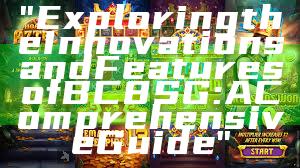 "Exploring the Innovations and Features of BC8 SG: A Comprehensive Guide"