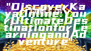 "Discover Kaya Online: Your Ultimate Destination for Learning and Adventure"