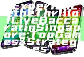 "Experience the Thrill of Live Baccarat in Singapore: Top Games & Strategies"